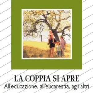 Offerta Speciale La coppia si apre. All‘educazione, all‘eucarestia, agli altri. Schede per incontri di sposi e fidanzati