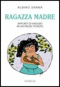 Compra Oggi Stesso Ragazza madre. Appunti di viaggio in un paese povero