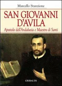 San Giovanni d‘Avila apostolo dell‘Andalusia e formatore di santi Direttamente Dal Produttore