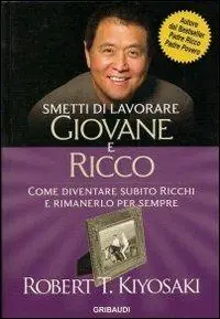Smetti di lavorare giovane e ricco. Come diventare subito ricchi e rimanerlo per sempre Economico
