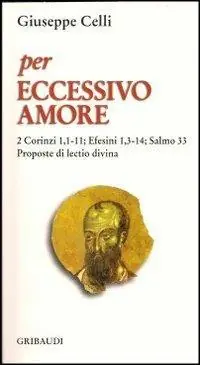 Per eccessivo amore. Salmo 33 Efesini 1,3; 2 Corinzi 1,1-11. Proposte di lectio divina Promozione