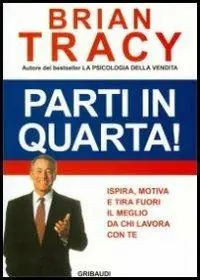 Parti in quarta! Ispira, motiva e tira fuori il meglio da chi lavora con te Novità
