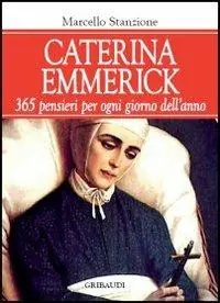 Caterina Emmerick. 365 pensieri per ogni giorno dell‘anno Occasione