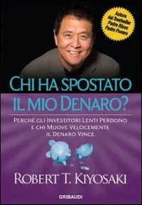 Offerta Speciale Chi ha spostato il mio denaro? Perché gli investitori lenti perdono e chi muove velocemente il denaro vince