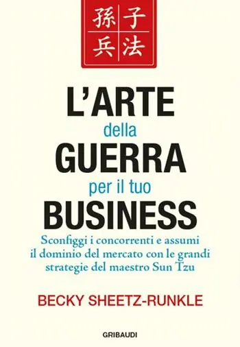Direttamente Dal Produttore L‘ arte della guerra per il tuo business. Sconfiggi i concorrenti e assumi il dominio del mercato con le grandi strategie del maestro Sun Tzu