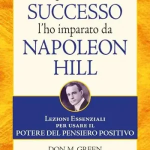 Tutto quello che so sul successo l‘ho imparato da Napoleon Hill. Lezioni essenziali per usare il potere del pensiero positivo Promo Stagionale