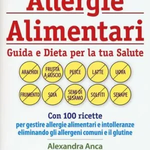 Allergie alimentari. Guida e dieta per la tua salute Prezzo Basso