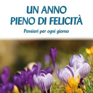 Un anno pieno di felicità. Pensieri per ogni giorno Offerta