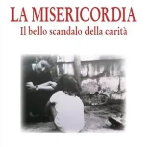 Nuova Collezione La misericordia. Il grande scandalo della carità