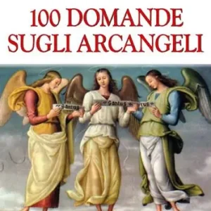 Solo Oggi 100 domande sugli Arcangeli