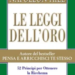 Nuova Collezione Le leggi dell‘oro. 52 principi per ottenere la ricchezza