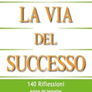 Super Prezzo La via del successo. 140 riflessioni