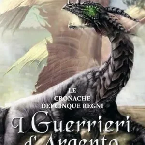 I guerrieri d‘argento. Le cronache dei cinque regni Nuova Collezione