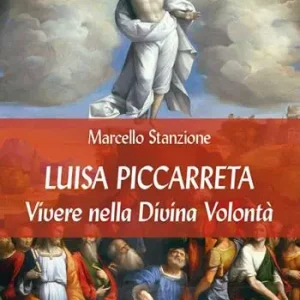 Luisa Piccarreta. Vivere nella Divina Volontà Compra Oggi Stesso