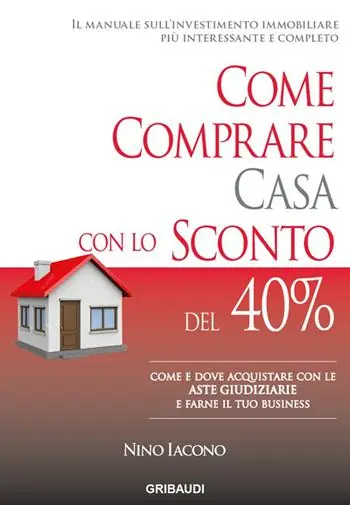 Subito Disponibile Come comprare casa con lo sconto del 40%. Come e dove acquistare con le aste giudiziarie e farne il tuo business