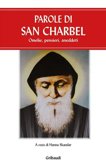 Parole di san Charbel. Omelie, pensieri, aneddoti Ultimissimo Modello