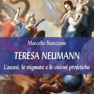 Teresa Neumann. L‘ascesi, le stigmate e le visioni profetiche Ultima Occasione