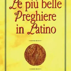 Subito Disponibile Le più belle preghiere in latino. Ediz. italiana e latina