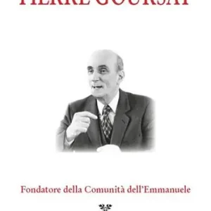 Pregare 15 giorni con Pierre Goursat. Fondatore della Comunità dell‘Emmanuele Non Perdere