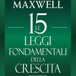 Le 15 leggi fondamentali della crescita. Vivile e realizza il tuo potenziale Occasione Imperdibile
