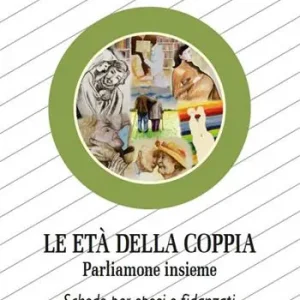 Le età della coppia. Parliamone insieme. Schede per sposi e fidanzati Occasione