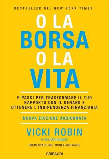 Sconto O la borsa o la vita. 9 passi per trasformare il tuo rapporto con il denaro e ottenere l‘indipendenza finanziaria. Nuova ediz.