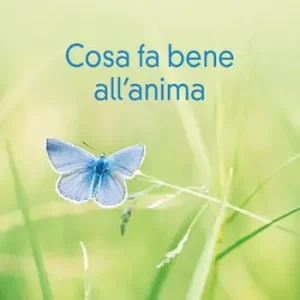 Cosa fa bene all‘anima Occasione Imperdibile