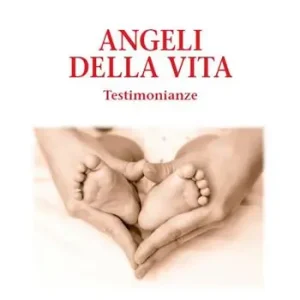 Ordina Subito Angeli della vita. Testimonianze
