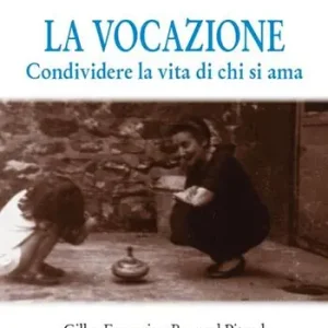 Occasione Imperdibile La vocazione. Condividere la vita di chi si ama