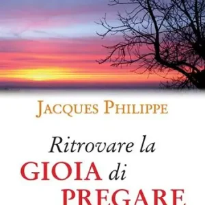 Ritrovare la gioia di pregare Promozione Esclusiva