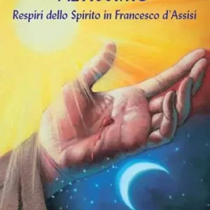 Ultimissimo Modello Altissimo. Respiri dello spirito in Francesco d‘Assisi