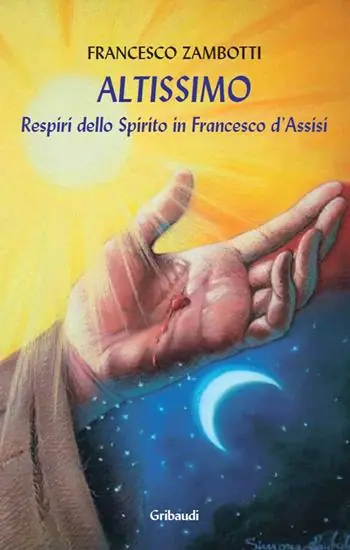 Ultimissimo Modello Altissimo. Respiri dello spirito in Francesco d‘Assisi
