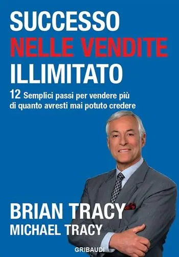 Successo nelle vendite illimitato. 12 semplici passi per vendere più di quanto avresti mai potuto credere Esclusivo