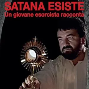 Satana esiste. Un giovane esorcista racconta Prezzo Conveniente