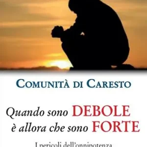Quando sono debole è allora che sono forte. I pericoli dell‘onnipotenza Occasione Imperdibile