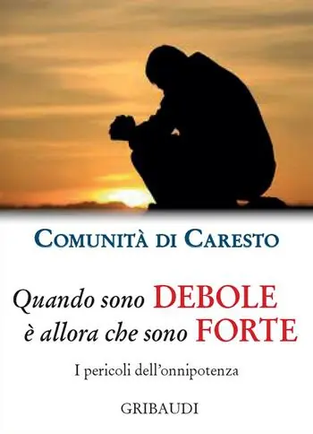 Quando sono debole è allora che sono forte. I pericoli dell‘onnipotenza Occasione Imperdibile