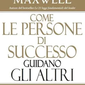 Ultimissimo Modello Come le persone di successo guidano gli altri. Porta la tua influenza al livello successivo