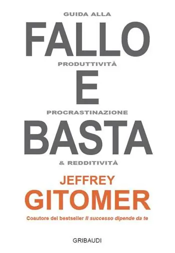 Acquista Ora Fallo e basta. Guida alla produttività, procrastinazione e redditività