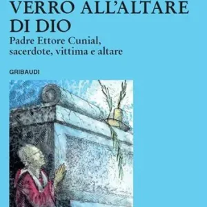 Bestseller Verrò all‘altare di Dio. Padre Ettore Cunial, sacerdote, vittima e altare