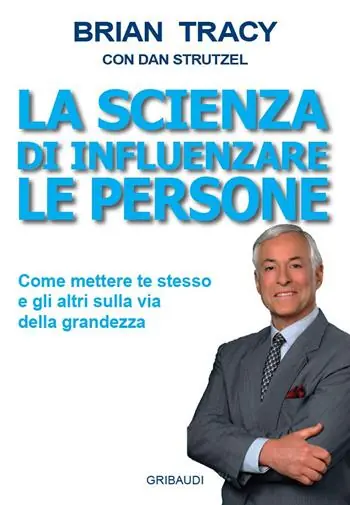 La scienza di influenzare le persone. Come mettere te stesso e gli altri sulla via della grandezza Super Prezzo