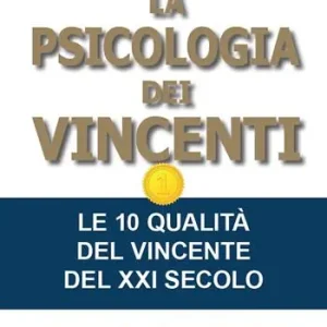 Super Prezzo La psicologia dei vincenti. Le 10 qualità del vincente del XXI secolo