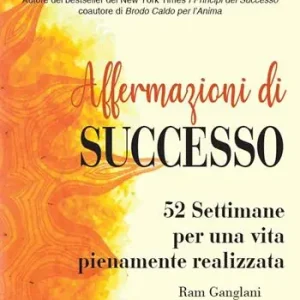 Saldi Affermazioni di successo. 52 settimane per una vita pienamente realizzata