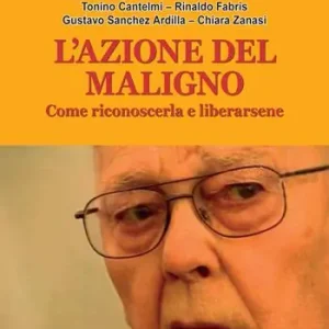 L‘azione del maligno. Come riconoscerla e liberarsene Prezzo Ridotto