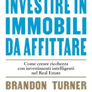 Nuovo Arrivo Guida per investire in immobili da affittare. Come creare ricchezza con investimenti intelligenti nel real estate