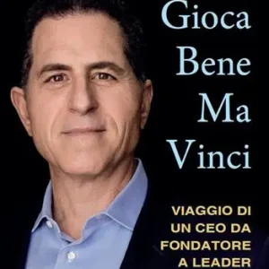 Promozione Esclusiva Gioca bene ma vinci. Viaggio di un CEO da fondatore a leader