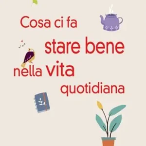Cosa ci fa stare bene nella vita quotidiana. Più di 30 modi per rendere la vita più leggera Prezzo Di Fabbrica