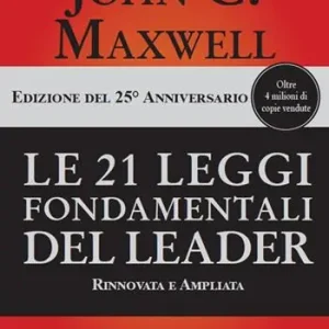 Soddisfatti O Rimborsati Le 21 leggi fondamentali del leader. Ediz. 25º anniversario