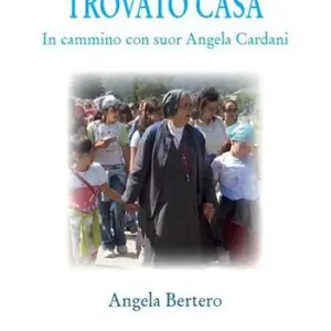 Compra Oggi Stesso Un sogno che ha trovato casa. In cammino con suor Angela Cardani
