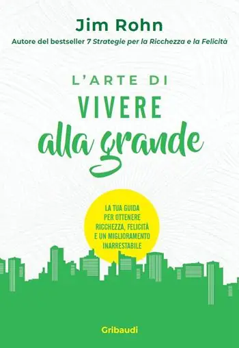 Prezzo Scontato L‘arte di vivere alla grande. La tua guida per ottenere ricchezza, felicità e un miglioramento inarrestabile