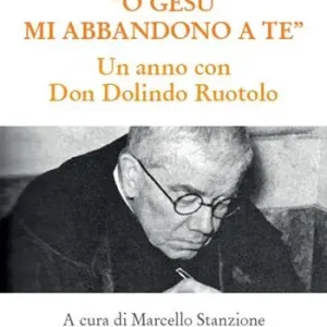 O Gesù mi abbandono a te. Un anno con Don Dolindo Ruotolo Scelto Dai Clienti